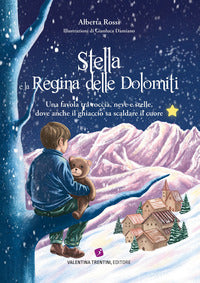 Stella e la regina delle dolomiti - una favola tra roccia neve e stelle dove anche il ghiaccio 