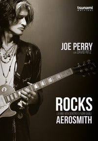 Rocks la mia vita dentro e fuori dagli aerosmith 