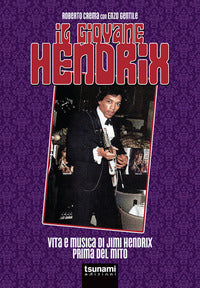 Giovane hendrix - vita e musica di jimi hendrix prima del mito 