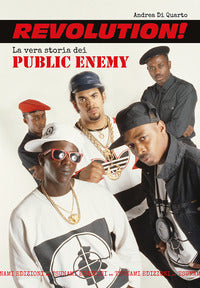 Revolution ! - la vera storia dei public enemy 