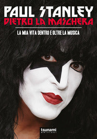 Dietro la maschera - la mia vita dentro e oltre la musica 