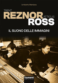 Trent reznor atticus ross - il suono delle immagini 