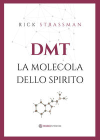 Dmt la molecola dello spirito 