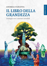 Libro della grandezza - dialoghi con i maestri invisibili 