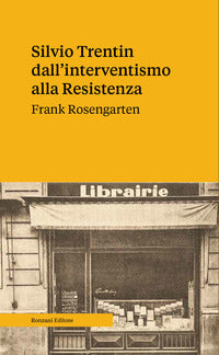 Silvio trentin dall'interventismo alla resistenza 
