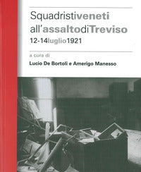 Squadristi veneti all'assalto di treviso - 12 - 14 luglio 1921