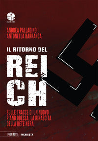 Ritorno del reich - sulle tracce di un nuovo piano odessa la rinascita della rete nera 