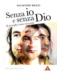 Senza io e senza dio - il risveglio come necessita' 