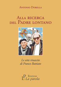 Alla ricerca del padre lontano - le sette rinascite di franco battiato 