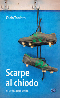 Scarpe al chiodo - 11 storie a bordo campo 