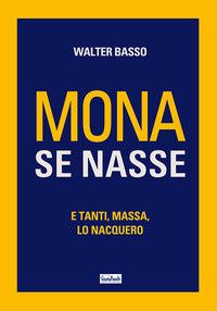 Mona se nasse - e tanti massa, lo nacquero 