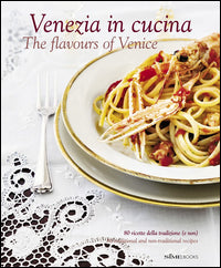Venezia in cucina - 80 ricette della tradizione 