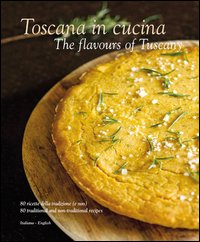 Toscana in cucina - 80 riecette della tradizione e non 