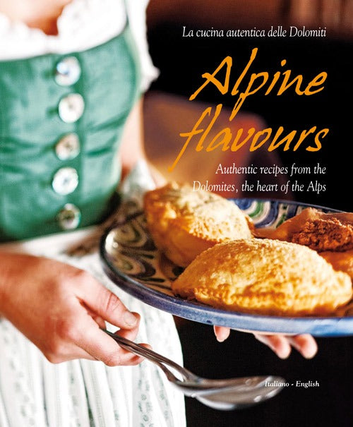 Alpine flavours - la cucina autentica delle dolomiti 