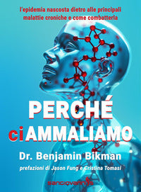 Perche' ci ammaliamo l'epidemia nascosta dietro alle principali malattie croniche 