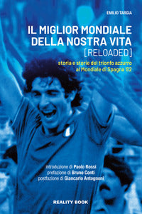 Miglior mondiale della nostra vita - reloaded - storia e storie del trionfo azzurro al mondiale 