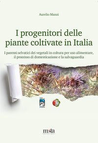 Progenitori delle piante coltivate in italia - i parenti selvatici dei vegetali in coltura per uso 