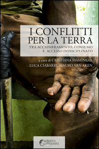 Conflitti per la terra - tra accaparramento consumo e accesso indisciplinato 