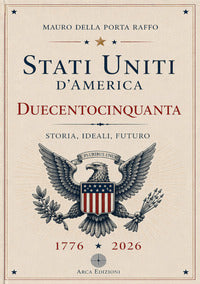 Stati uniti d'america duecentocinquanta - storia ideali futuro 