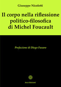 Corpo nella riflessione politico filosofica di michel foucault 