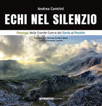 Echi nel silenzio - paesaggi della grande guerra dal garda al pasubio 