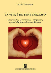 Vita e' un bene prezioso - comprendere la separazione per guarire 