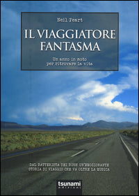 Viaggiatore fantasma - un anno in moto per ritrovare la vita 