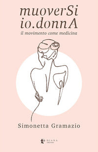 Muoversi io donna - il movimento come medicina 