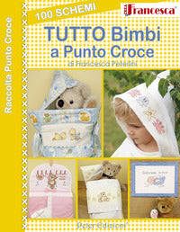 Tutto bimbi a punto croce - 100 schemi 