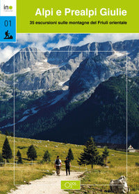 Alpi e prealpi giulie - 35 escursioni sulle montagne del friuli orientale 