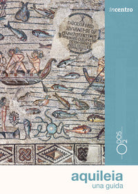 Aquileia - una guida con mappa 