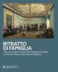 Ritratto di famiglia - i bisi una dinastia di artisti nella lombardia romantica 