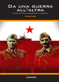 Da una guerra all'altra - briciole di storia e di tragedie nella ex jugoslavia 