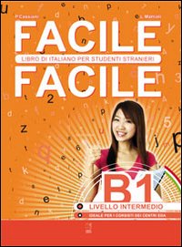 Facile facile. italiano per studenti stranieri. b1 livello intermedio 