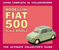 Modellini fiat 500 - guida completa al collezionismo 