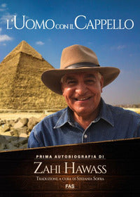 Uomo con il cappello - prima autobiografia zahi hawass 
