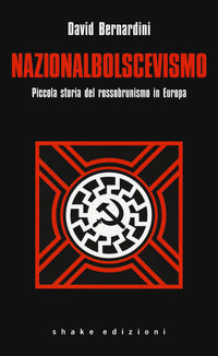 Nazionalbolscevismo. piccola storia del rossobrunismo 