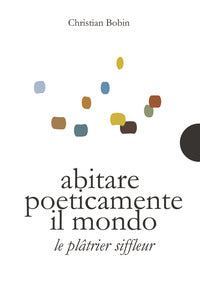 Abitare poeticamente il mondo - le platrier siffleur 