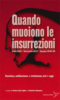 Quando muoiono le insurrezioni - italia 1922 - germania 1933 - spagna 1936-39 fascismo 