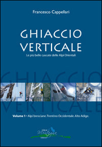 Ghiaccio verticale - le piu' belle cascate delle alpi orientali 