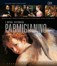 Parmigianino - l'opera pittorica 