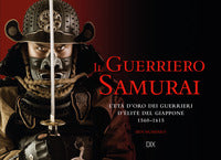 Samurai - l'eta' d'oro dell'elite guerriera giapponese 1560 - 1615 