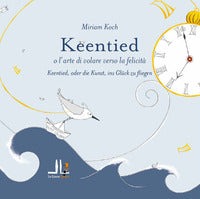 Keentied o l'arte di volare verso la felicita' - italiano tedesco 