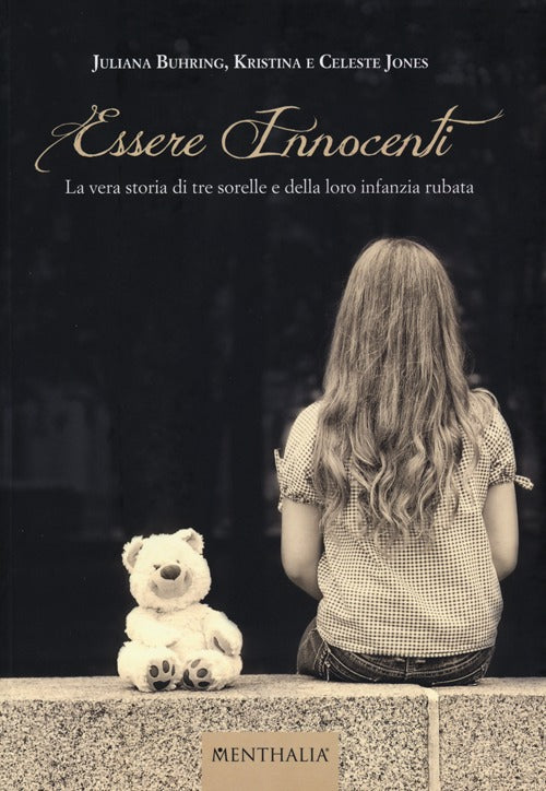 Essere innocenti - la vera storia di tre sorelle e della loro infanzia rubata 