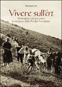 Vivere sull'ert - montagna e mezza costa in un paese delle prealpi trevigiane 
