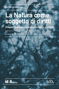 Natura come soggetto di diritti - prospettive antropologiche e giuridiche a confronto 