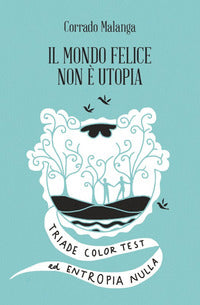 Mondo felice non e' utopia 