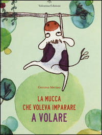 Mucca che voleva imparare a volare 