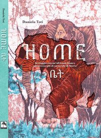 Home - in viaggio con un'africana bianca attraverso piu' di un secolo di storia 