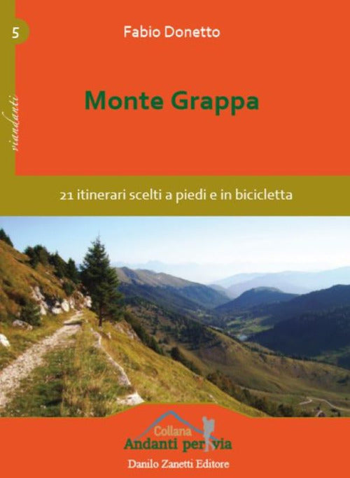 Monte grappa - 21 itinerari scelti a piedi e in bicicletta 